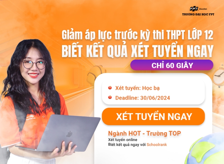 Thí sinh cần đăng ký xét tuyển học bạ FPT trước ngày 30/06/2024